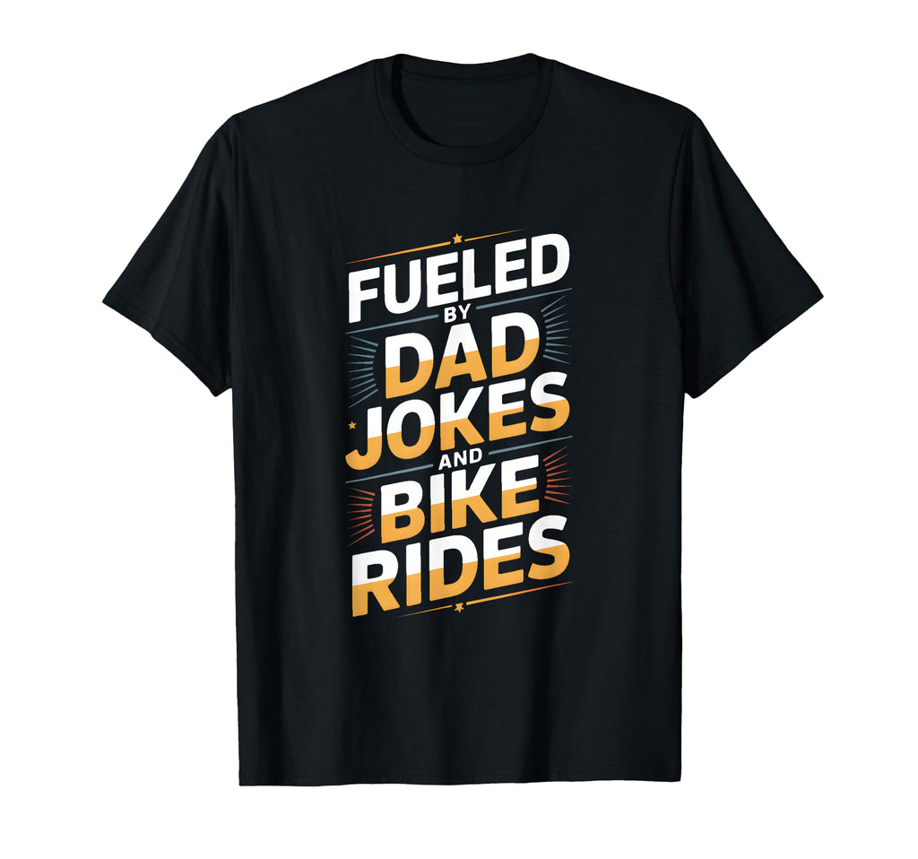 Fueled Dad Jokes And Bike Rides T-Shirt - Novelty Apparel for Adults - T-Shirt, Sweatshirt, Hoodie