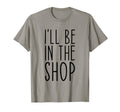 Ill Be Shop Funny Dad Joke Grandpa T-Shirt - Minimalist Print Men Women - T-Shirt, Sweatshirt, Hoodie