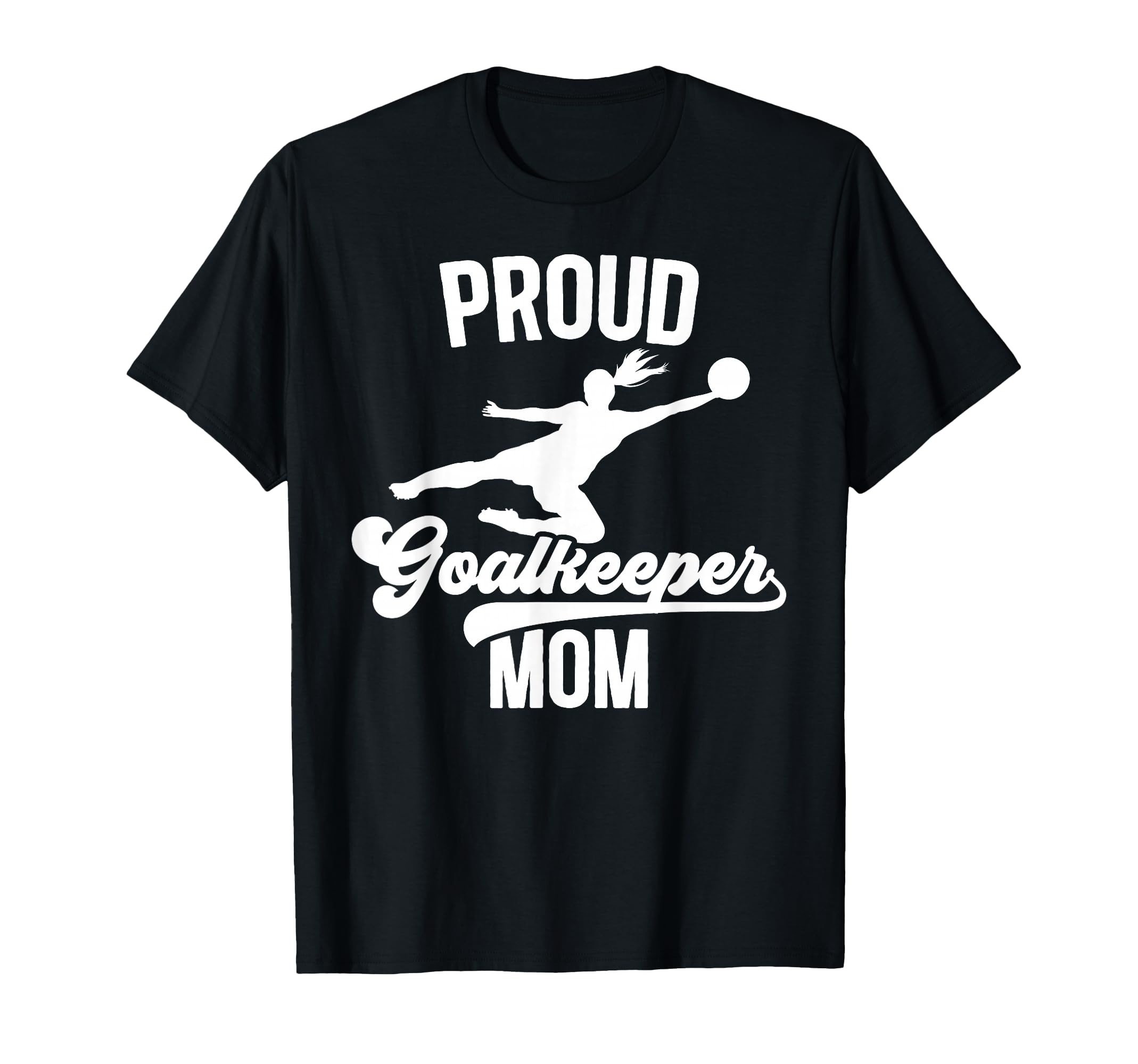 Proud Soccer Goalkeeper Mom Soccer Goalie T-Shirt - Trendy Graphic Unisex - T-Shirt, Sweatshirt, Hoodie