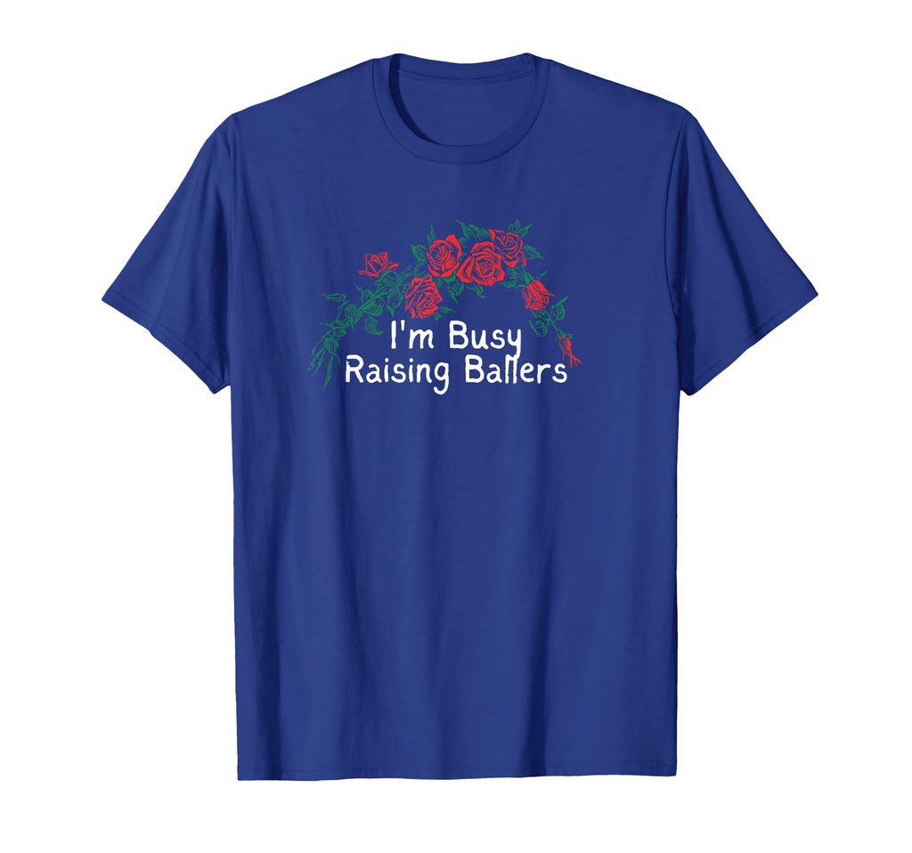 Flowers Red Im Busy Raising Ballers T-Shirt - Custom Art Print Men Women - T-Shirt, Sweatshirt, Hoodie
