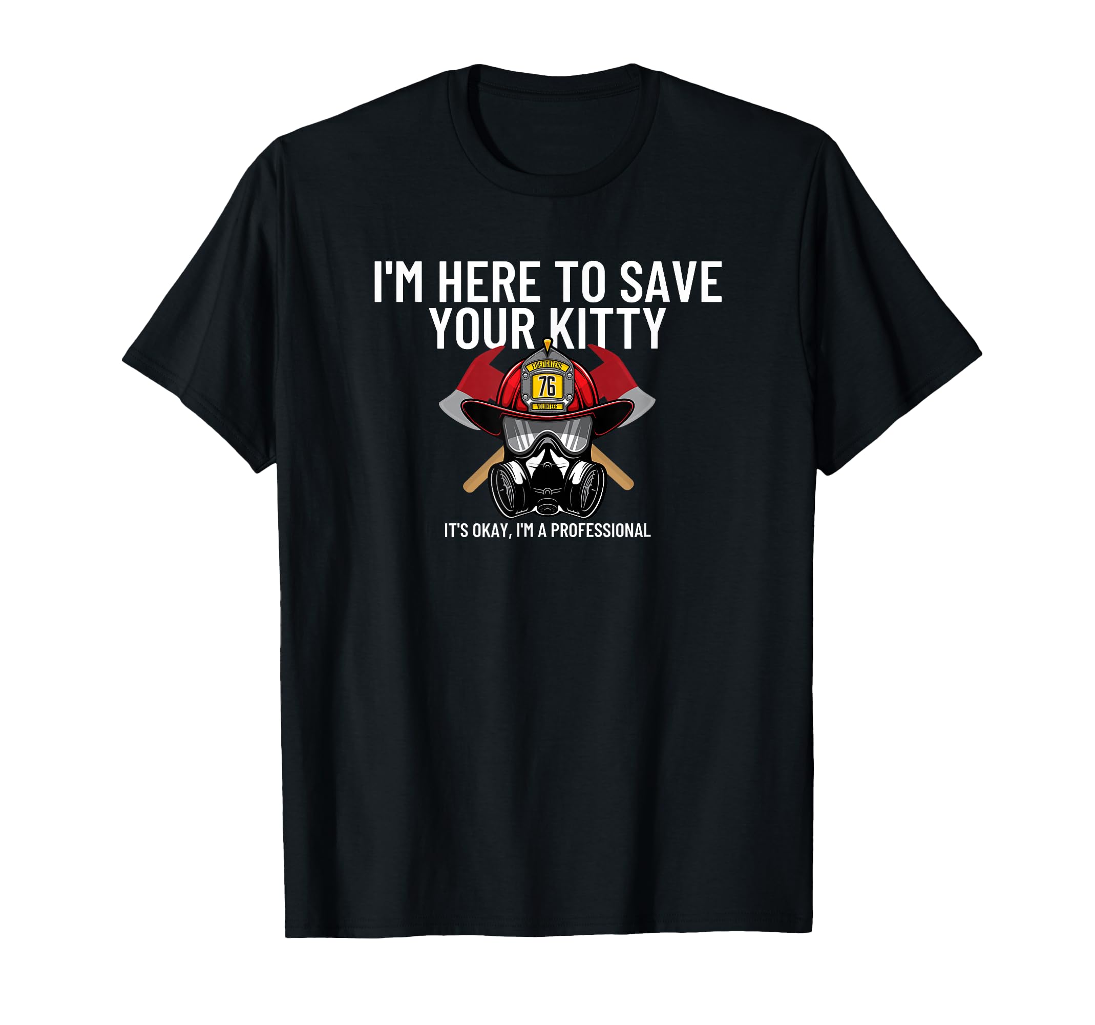 Save Your Kitty Funny Firefighter T-Shirt - Minimalist Print Unisex - T-Shirt, Sweatshirt, Hoodie