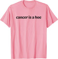 Cancer is a Hoe Funny Sarcastic Breast Humor - Adult & Kids T-Shirts, Sweatshirts & Hoodies apparel design preview 1