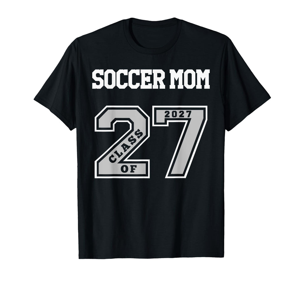 Soccer Mom Class 2027 Soccer Mom T-Shirt - Fun Novelty Design for Adults - T-Shirt, Sweatshirt, Hoodie