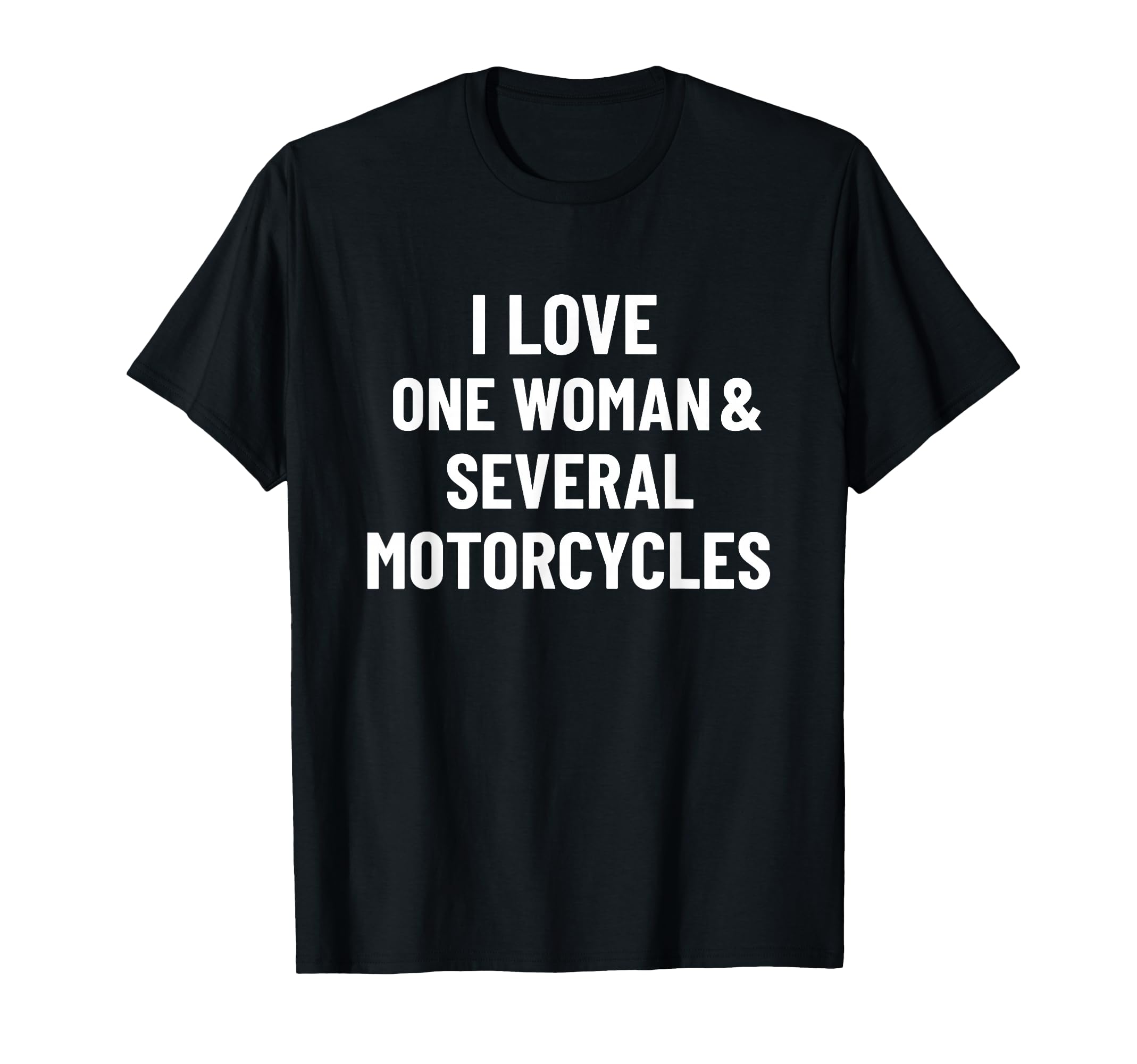 I Love One Several Motorcycles Funny T-Shirt - Streetwear Style Unisex - T-Shirt, Sweatshirt, Hoodie