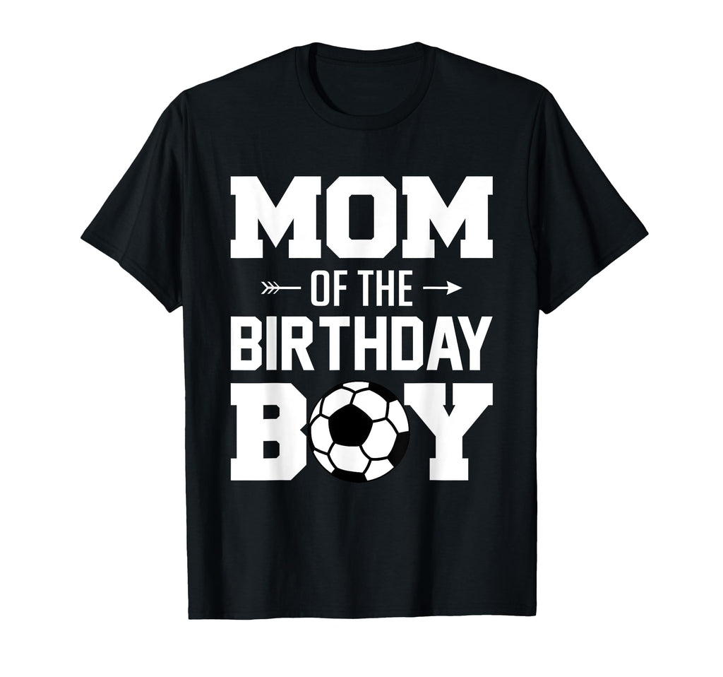 Mom Birthday Funny Soccer Family Matching T-Shirt - Trendy Graphic Unisex - T-Shirt, Sweatshirt, Hoodie