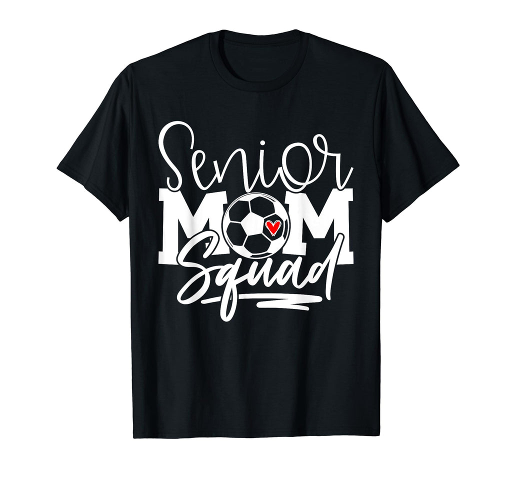 Senior Soccer Mom Squad T-Shirt - Novelty Apparel for Adults - T-Shirt, Sweatshirt, Hoodie