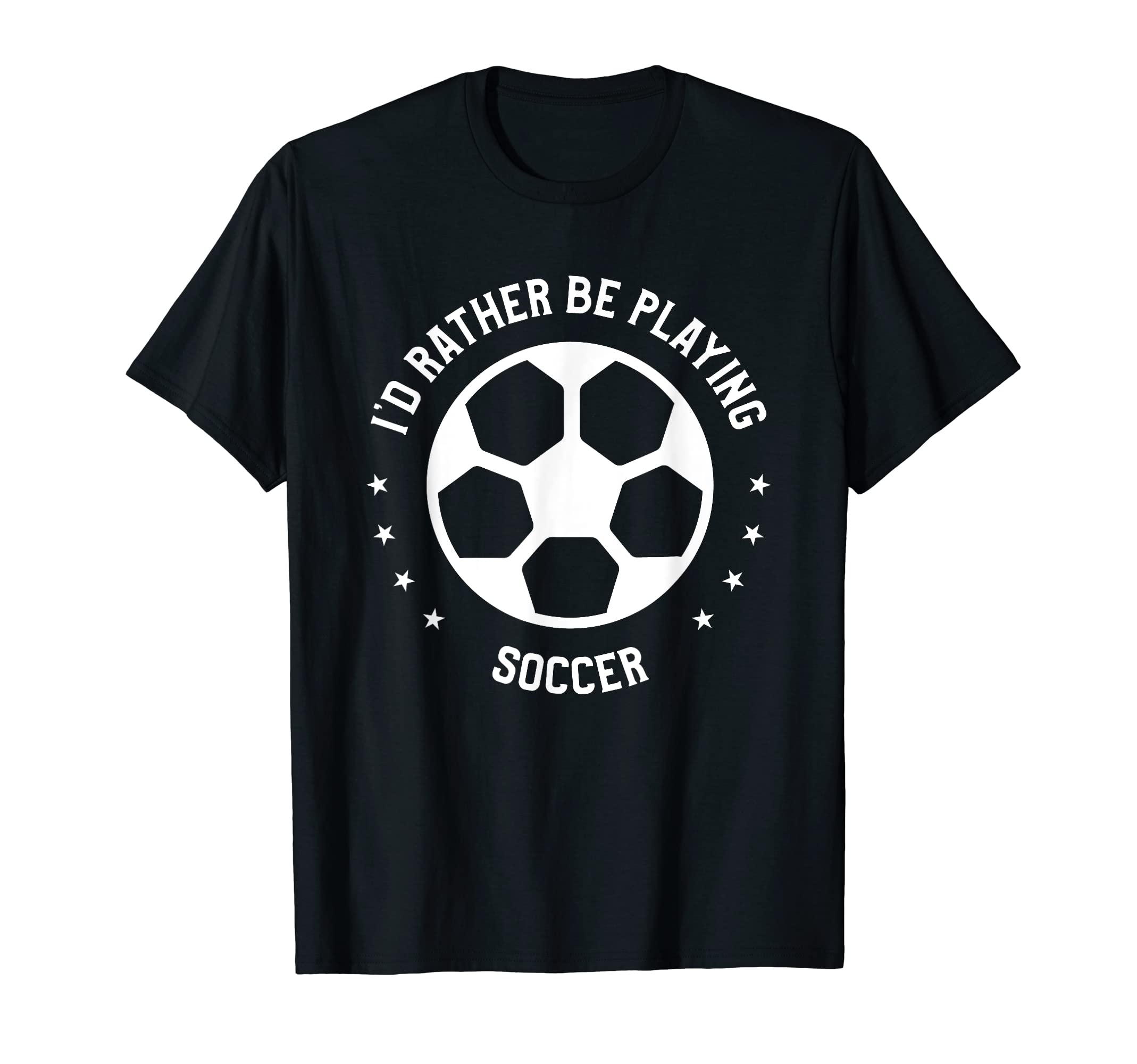 Id Rather Be Playing Soccer Player T-Shirt - Aesthetic Graphic Unisex - T-Shirt, Sweatshirt, Hoodie