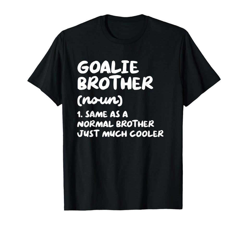 Goalie Brother Definition Funny Soccer T-Shirt - Custom Art Print Unisex - T-Shirt, Sweatshirt, Hoodie