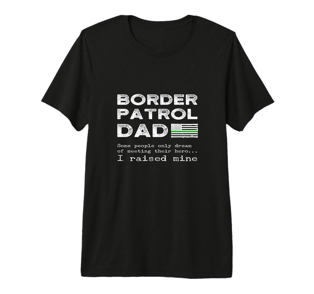 Proud Border Patrol Dad Father Son T-Shirt - Minimalist Print Unisex - T-Shirt, Sweatshirt, Hoodie