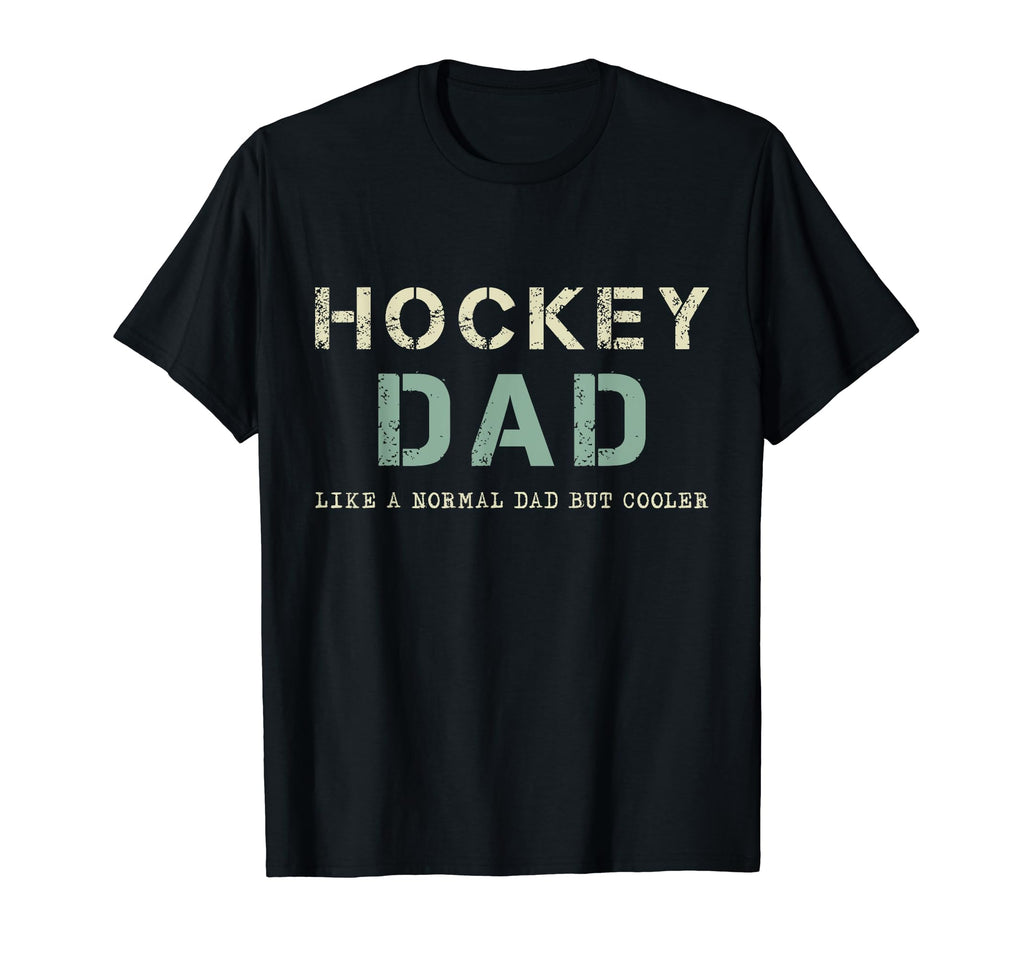 Hockey Dad Like Normal Dad But Cooler T-Shirt - Custom Art Print Men Women - T-Shirt, Sweatshirt, Hoodie
