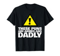 These Puns Are Armed And Dadly Funny Dad T-Shirt - Graphic Print Unisex - T-Shirt, Sweatshirt, Hoodie