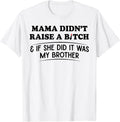 Mama Didn't Raise A Bitch If She Did It was My - Adult & Kids T-Shirts, Sweatshirts & Hoodies apparel design preview 1