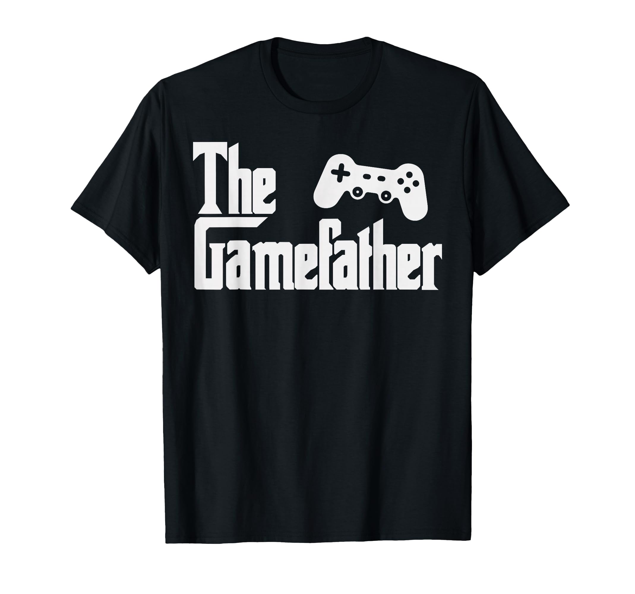 Funny Fathers Day Gamefather Game T-Shirt - Novelty Apparel Men Women - T-Shirt, Sweatshirt, Hoodie