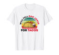 Mens Will Tell Dad Jokes Tacos Fathers Day T-Shirt - Graphic Print Unisex - T-Shirt, Sweatshirt, Hoodie