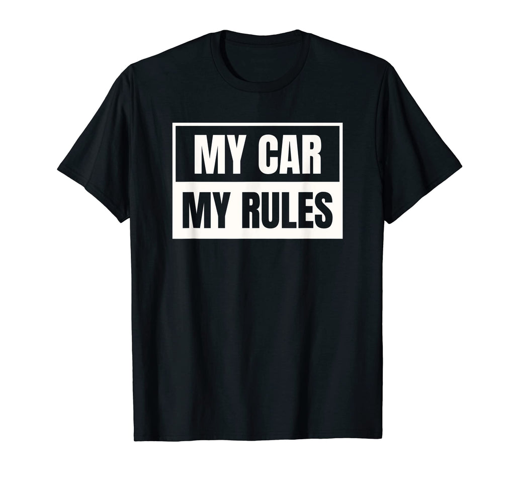 My Car My Rules Funny Dad Joke Gift T-Shirt - Streetwear Style for Adults - T-Shirt, Sweatshirt, Hoodie