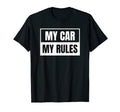 My Car My Rules Funny Dad Joke Gift T-Shirt - Streetwear Style for Adults - T-Shirt, Sweatshirt, Hoodie