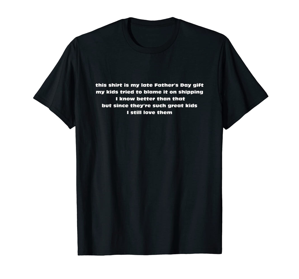 Last Minute Fathers Day Funny Dad T-Shirt - Streetwear Style Men Women - T-Shirt, Sweatshirt, Hoodie