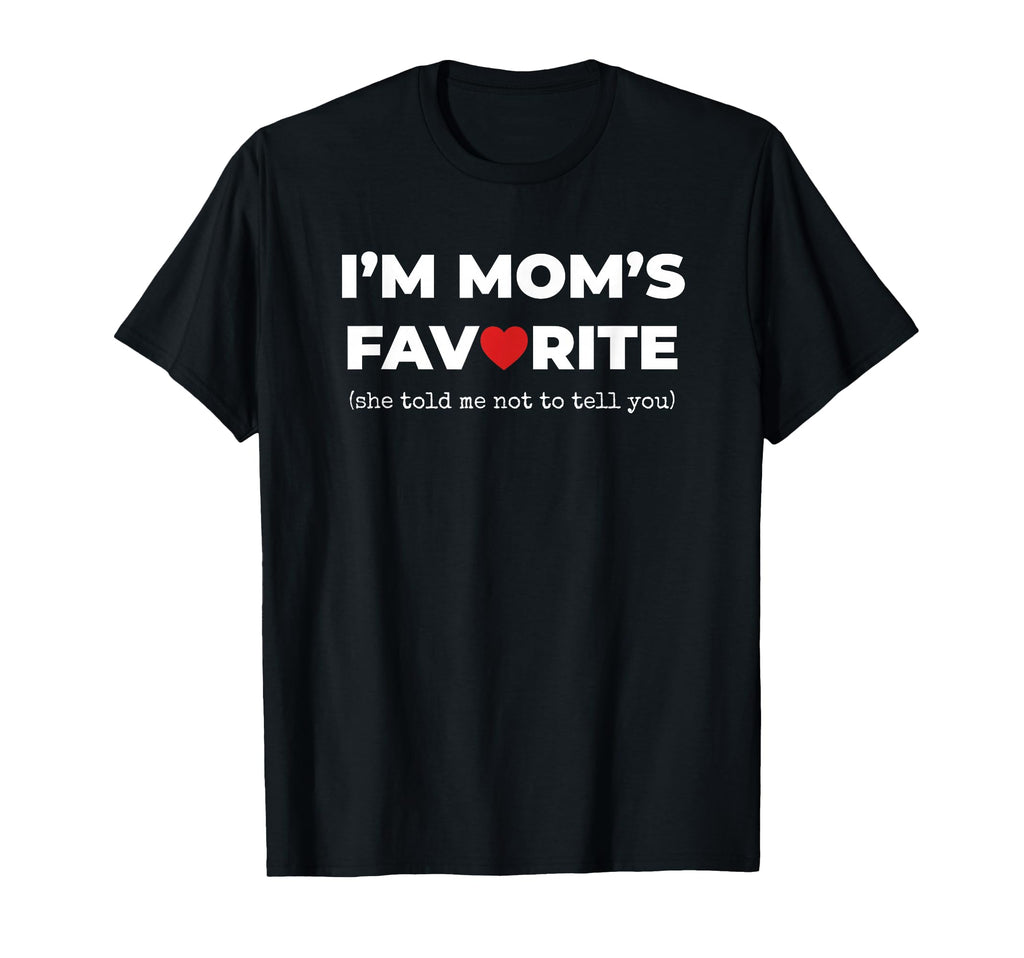 Funny Moms Favorite Son Daughter Im Moms T-Shirt - Unique Graphic Unisex - T-Shirt, Sweatshirt, Hoodie