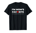 Funny Moms Favorite Son Daughter Im Moms T-Shirt - Unique Graphic Unisex - T-Shirt, Sweatshirt, Hoodie