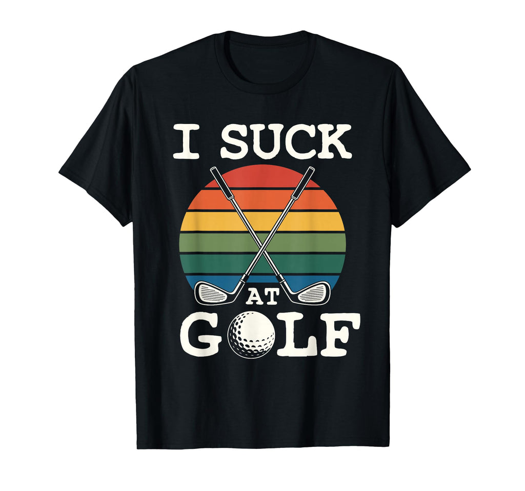 I Suck Golf Loser Golfing Dad Funny Golf T-Shirt - Graphic Print for Adults - T-Shirt, Sweatshirt, Hoodie