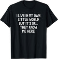 Funny I Live In My Own Little World Joke Sarcastic - Adult & Kids T-Shirts, Sweatshirts & Hoodies apparel design preview 1