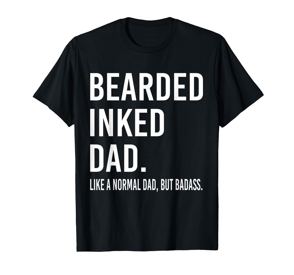 Bearded Inked Dad Like Normal Dad But T-Shirt - Minimalist Print Unisex - T-Shirt, Sweatshirt, Hoodie