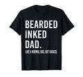 Bearded Inked Dad Like Normal Dad But T-Shirt - Minimalist Print Unisex - T-Shirt, Sweatshirt, Hoodie
