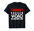 Soccer Warning Dad Will Yell Loudly T-Shirt - Graphic Print for Adults - T-Shirt, Sweatshirt, Hoodie