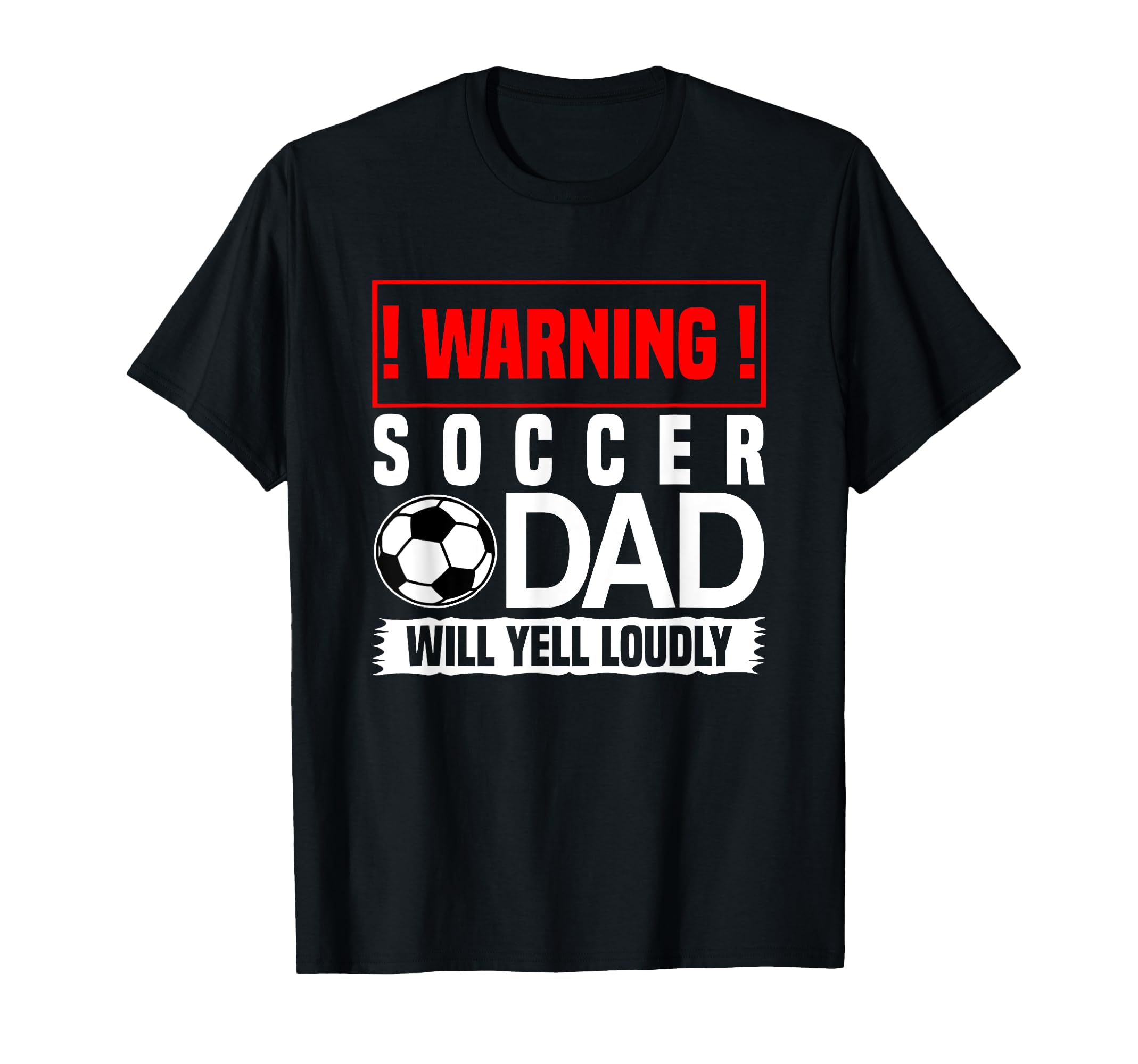 Soccer Warning Dad Will Yell Loudly T-Shirt - Graphic Print for Adults - T-Shirt, Sweatshirt, Hoodie
