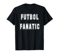 Futbol Fanatic Soccer Fan T-Shirt - Unique Graphic Men Women - T-Shirt, Sweatshirt, Hoodie