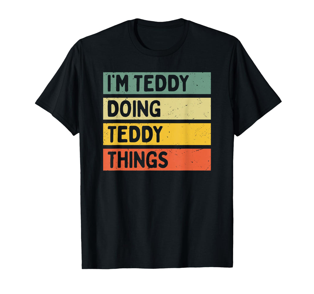 Im Teddy Doing Teddy Things Funny T-Shirt - Custom Art Print Men Women - T-Shirt, Sweatshirt, Hoodie