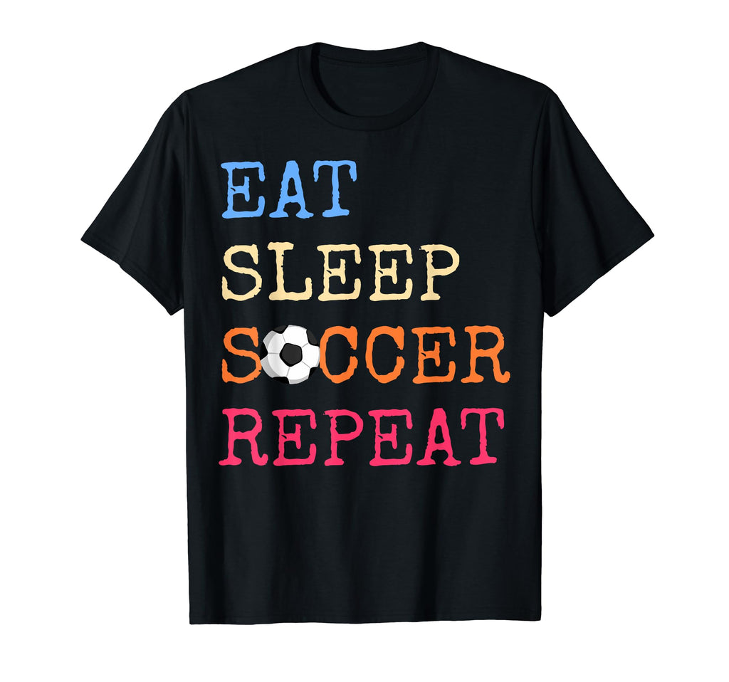 Eat Sleep Soccer Lovers Eat Sleep Soccer T-Shirt - Graphic Print Unisex - T-Shirt, Sweatshirt, Hoodie