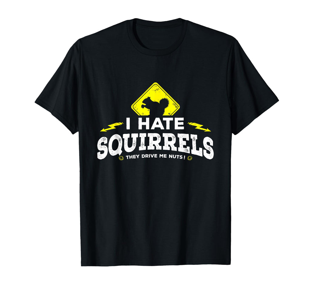 I Hate Squirrels They Drive Me Nuts T-Shirt - Custom Art Print Men Women - T-Shirt, Sweatshirt, Hoodie