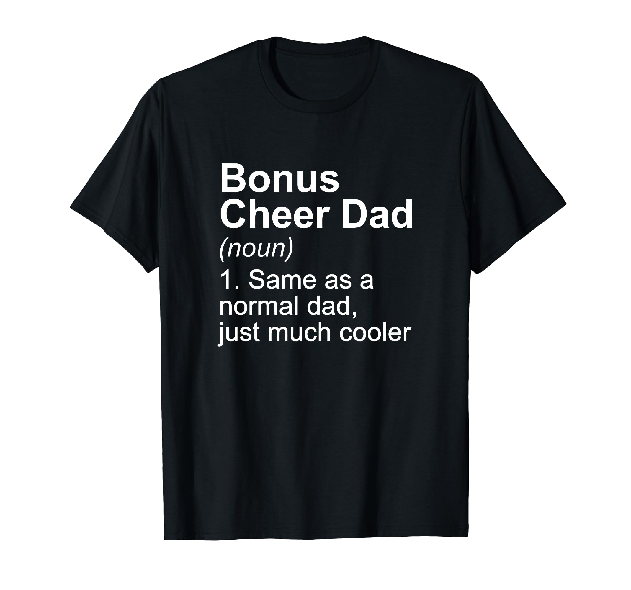 Bonus Cheer Dad Definition Tshirts T-Shirt - Fun Novelty Design Unisex - T-Shirt, Sweatshirt, Hoodie