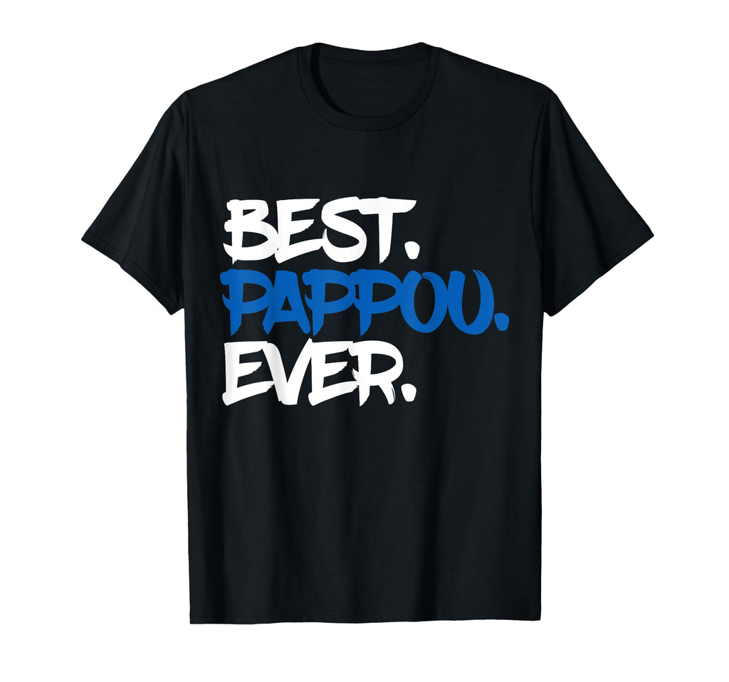 Best Pappou Ever Fathers Day Gifts T-Shirt - Unique Graphic for Adults - T-Shirt, Sweatshirt, Hoodie