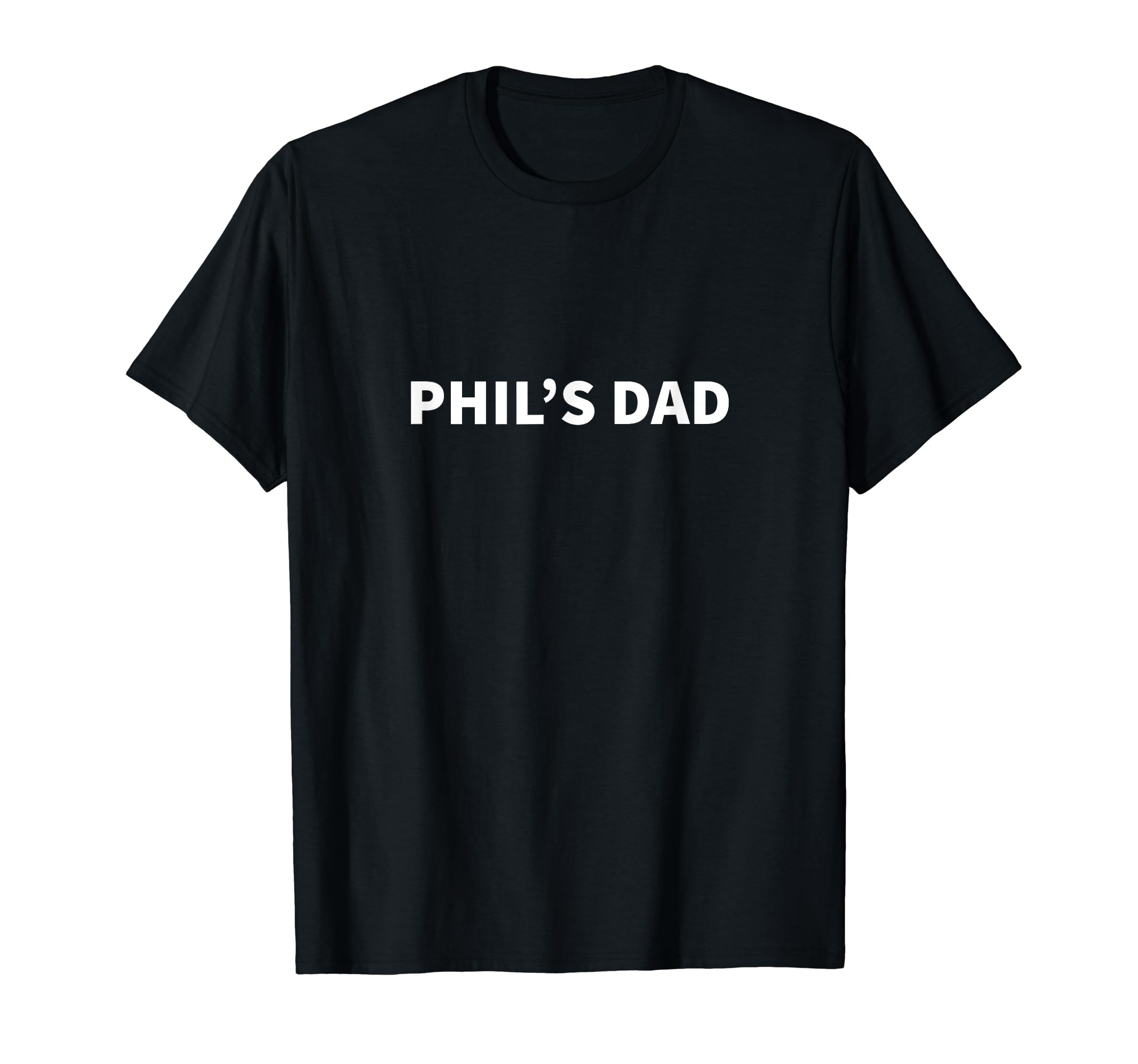 Phils Dad Fathers Day Personalized T-Shirt - Fun Novelty Design Unisex - T-Shirt, Sweatshirt, Hoodie