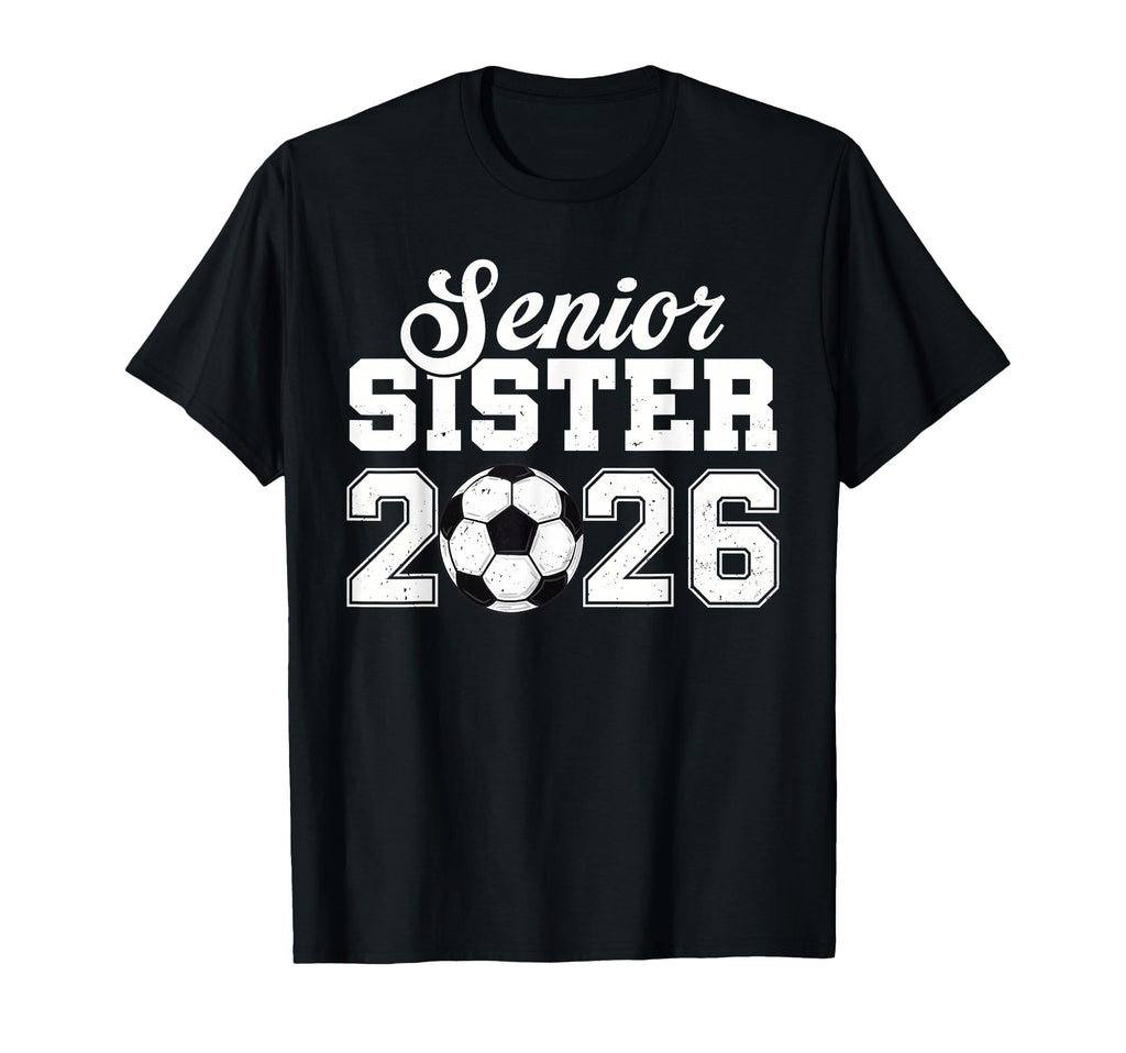 Senior Soccer Sister 2026 Class 2026 T-Shirt - Unique Graphic Men Women - T-Shirt, Sweatshirt, Hoodie