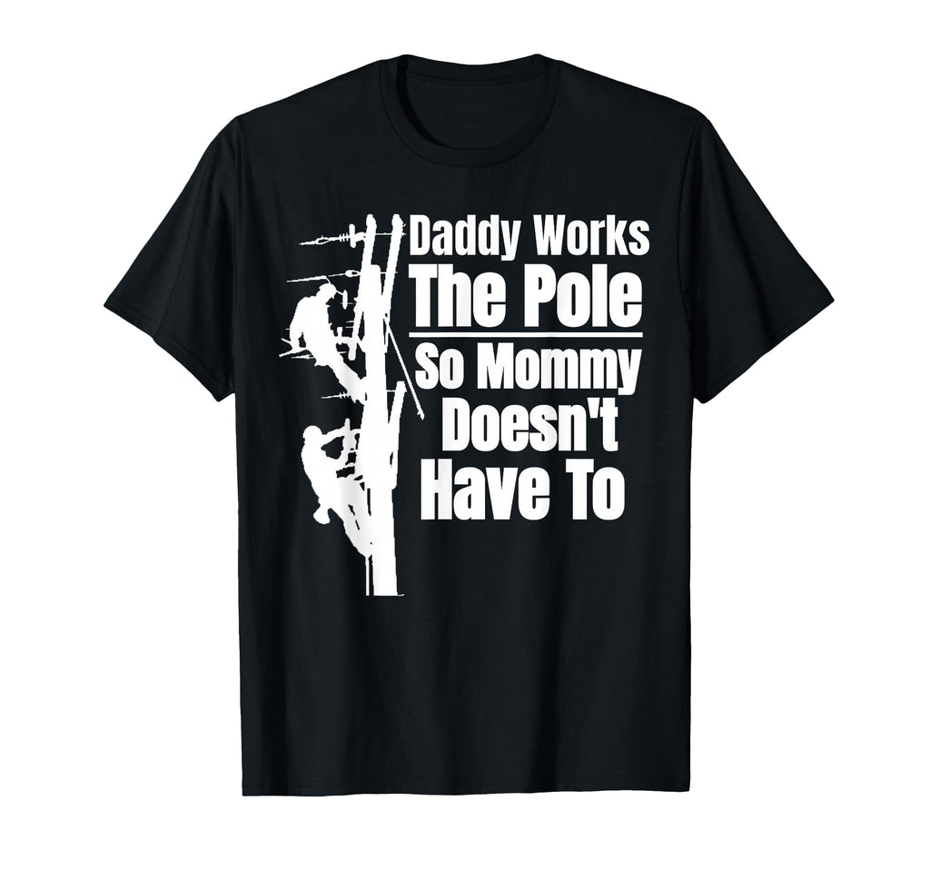 Dads Funny Electrical Lineman Gear T-Shirt - Casual Everyday Wear Unisex - T-Shirt, Sweatshirt, Hoodie