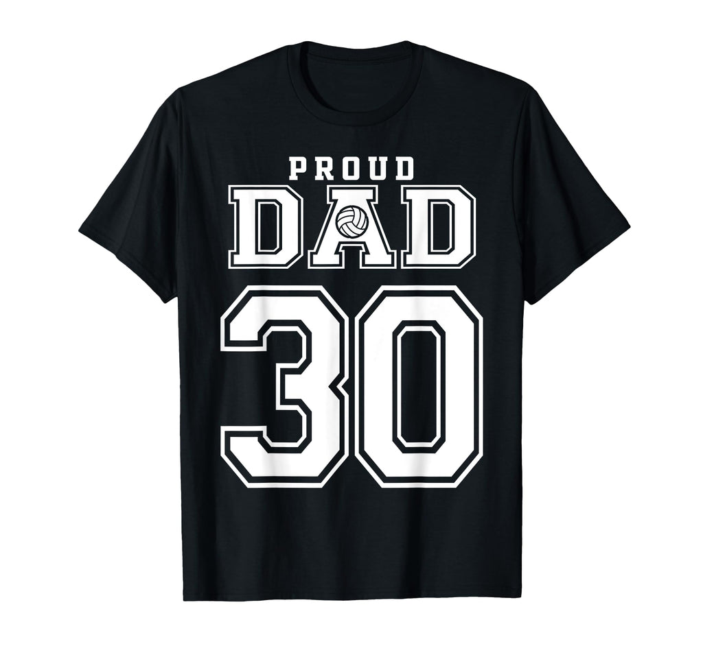 Custom Proud Volleyball Dad Number 30 T-Shirt - Novelty Apparel Unisex - T-Shirt, Sweatshirt, Hoodie
