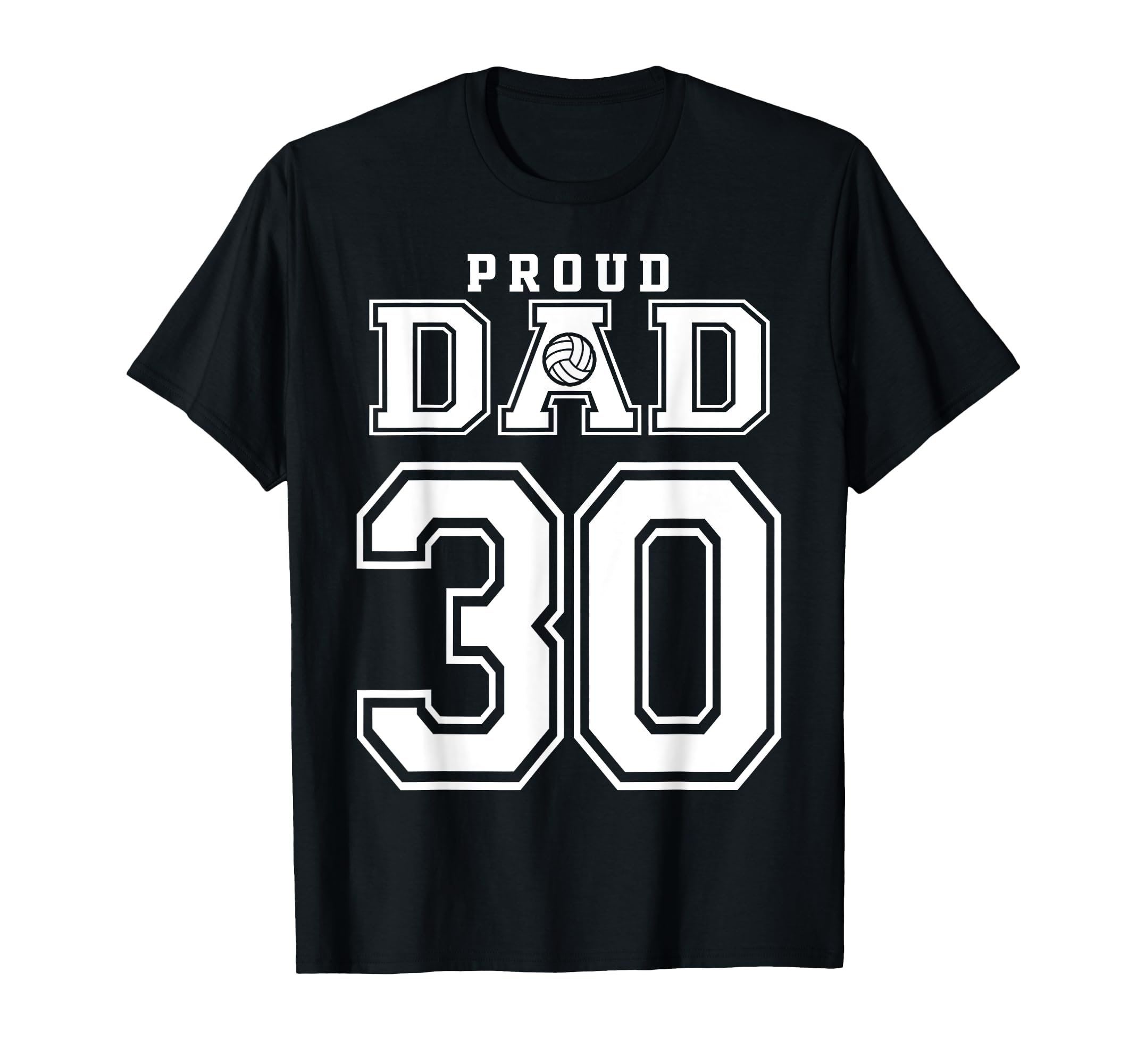 Custom Proud Volleyball Dad Number 30 T-Shirt - Novelty Apparel Unisex - T-Shirt, Sweatshirt, Hoodie