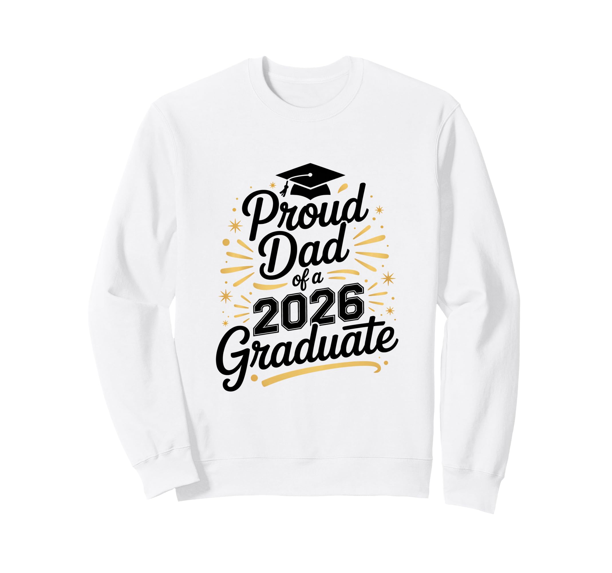 Funny Proud Dad 2026 Graduate Sweatshirt - Fun Novelty Design Unisex - T-Shirt, Sweatshirt, Hoodie