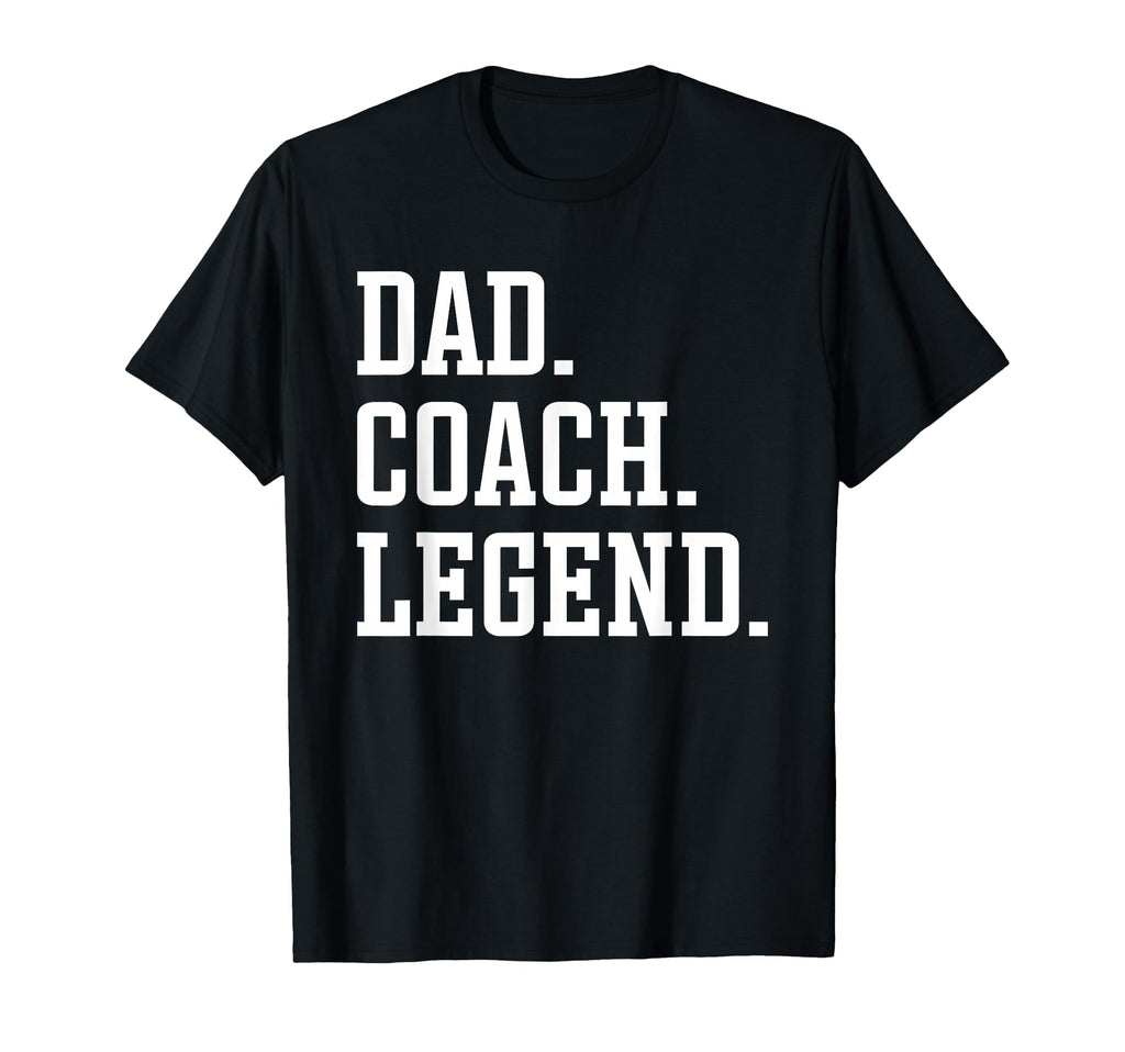 Dad Coach Legend Coach Dad T-Shirt - Custom Art Print Men Women - T-Shirt, Sweatshirt, Hoodie