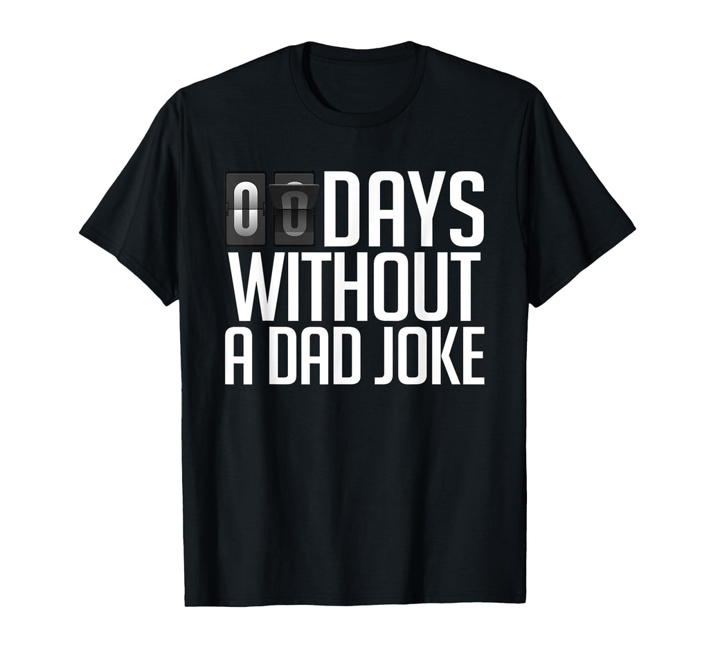 Zero Days Without Dad Joke Fathers T-Shirt - Aesthetic Graphic Men Women - T-Shirt, Sweatshirt, Hoodie