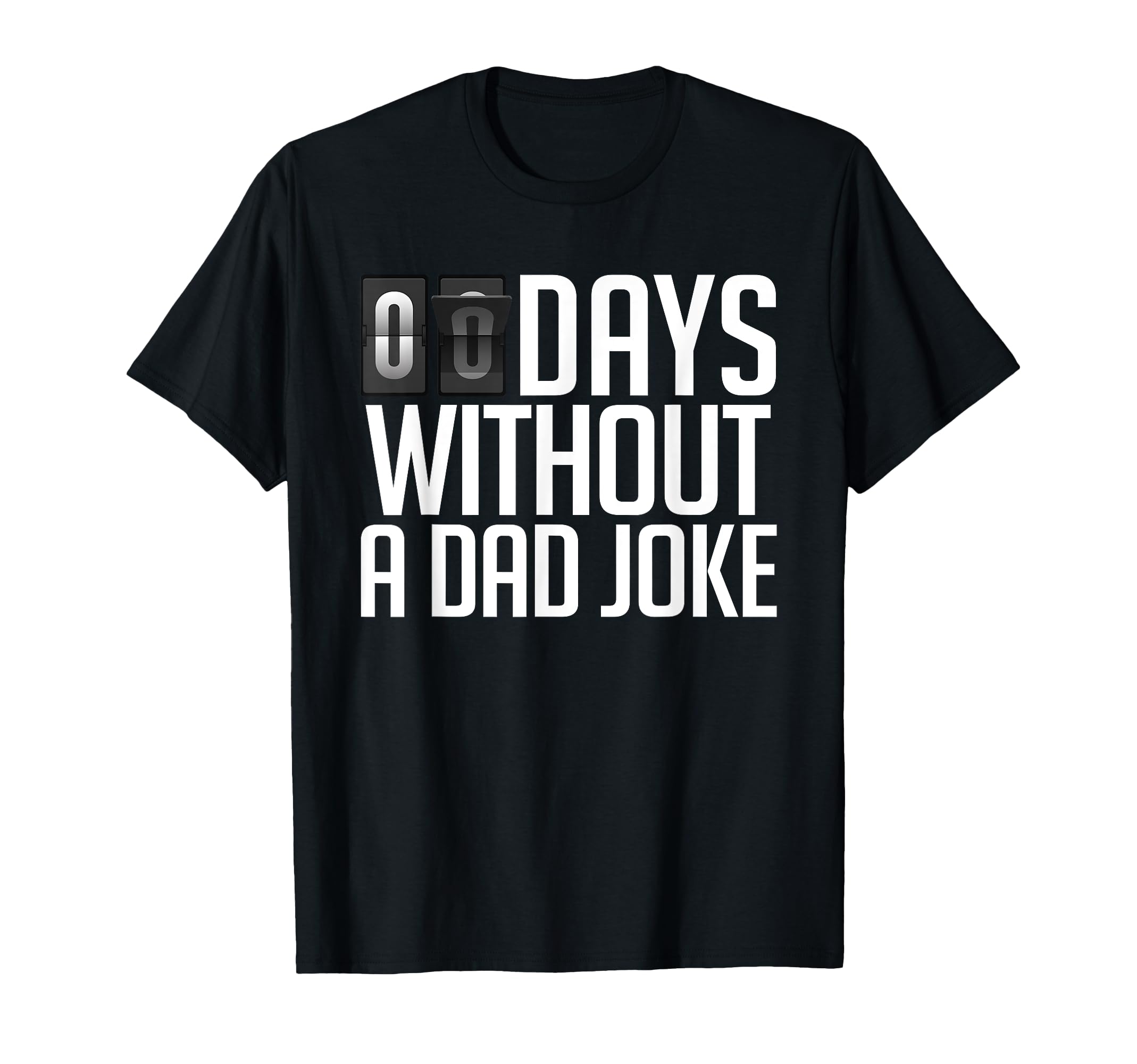 Zero Days Without Dad Joke Fathers T-Shirt - Aesthetic Graphic Men Women - T-Shirt, Sweatshirt, Hoodie