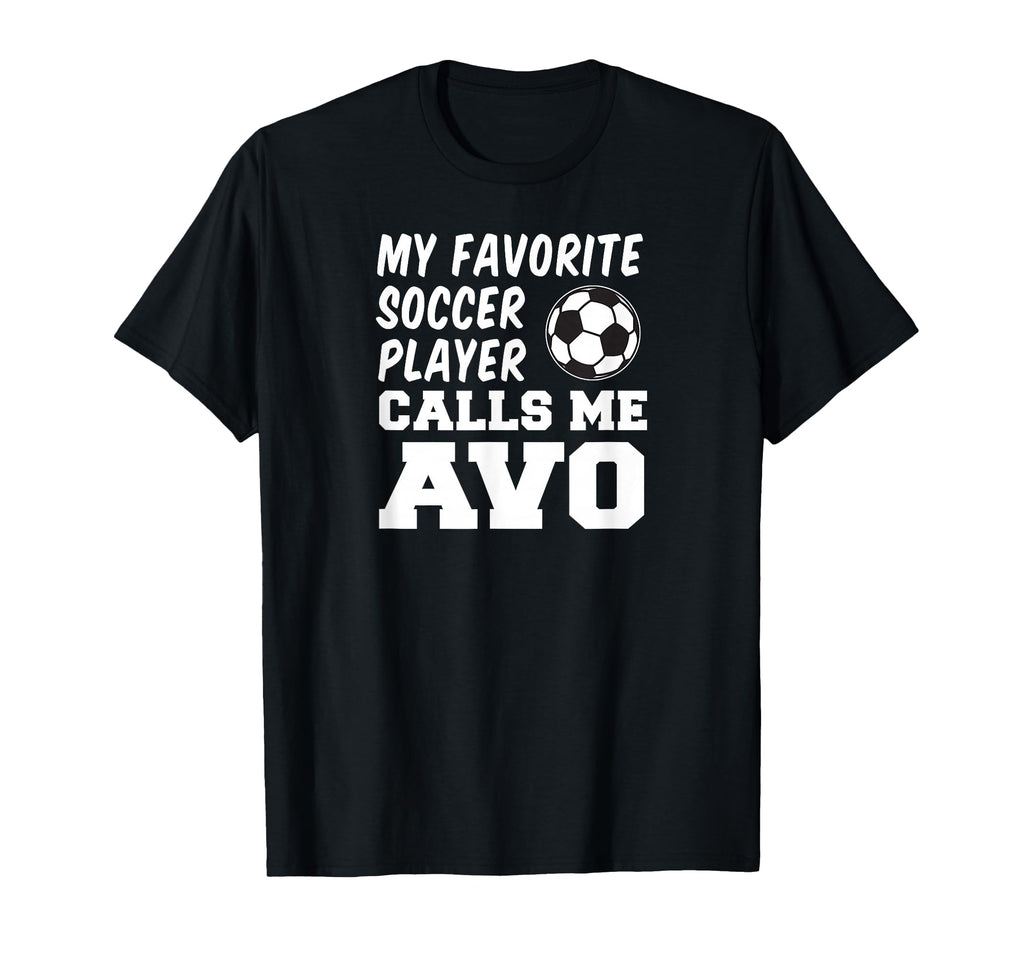 My Favorite Soccer Player Calls Me Avo T-Shirt - Graphic Print Unisex - T-Shirt, Sweatshirt, Hoodie