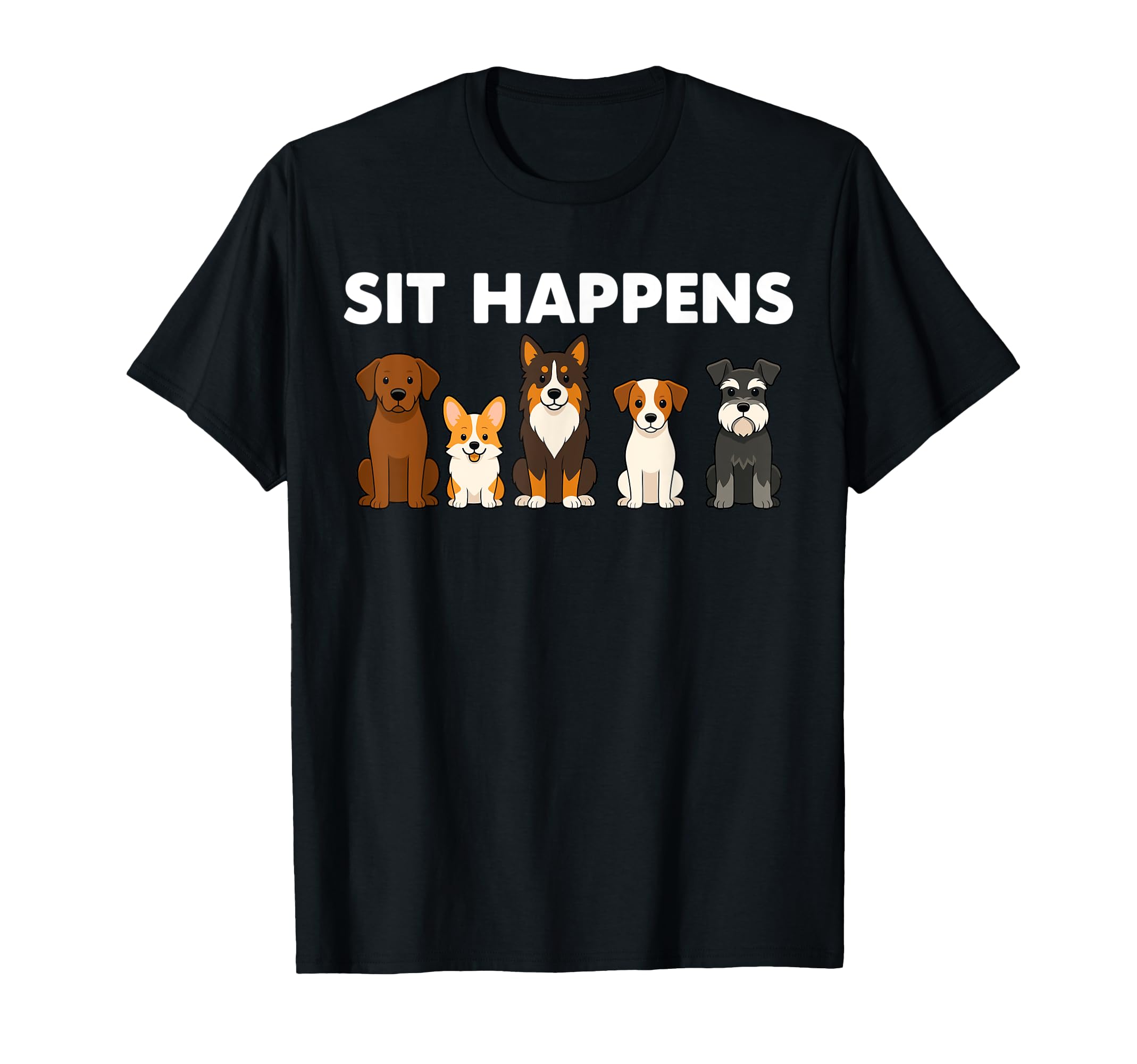 Sit Happens Funny Dog Cartoon Puppy T-Shirt - Casual Everyday Wear Unisex - T-Shirt, Sweatshirt, Hoodie