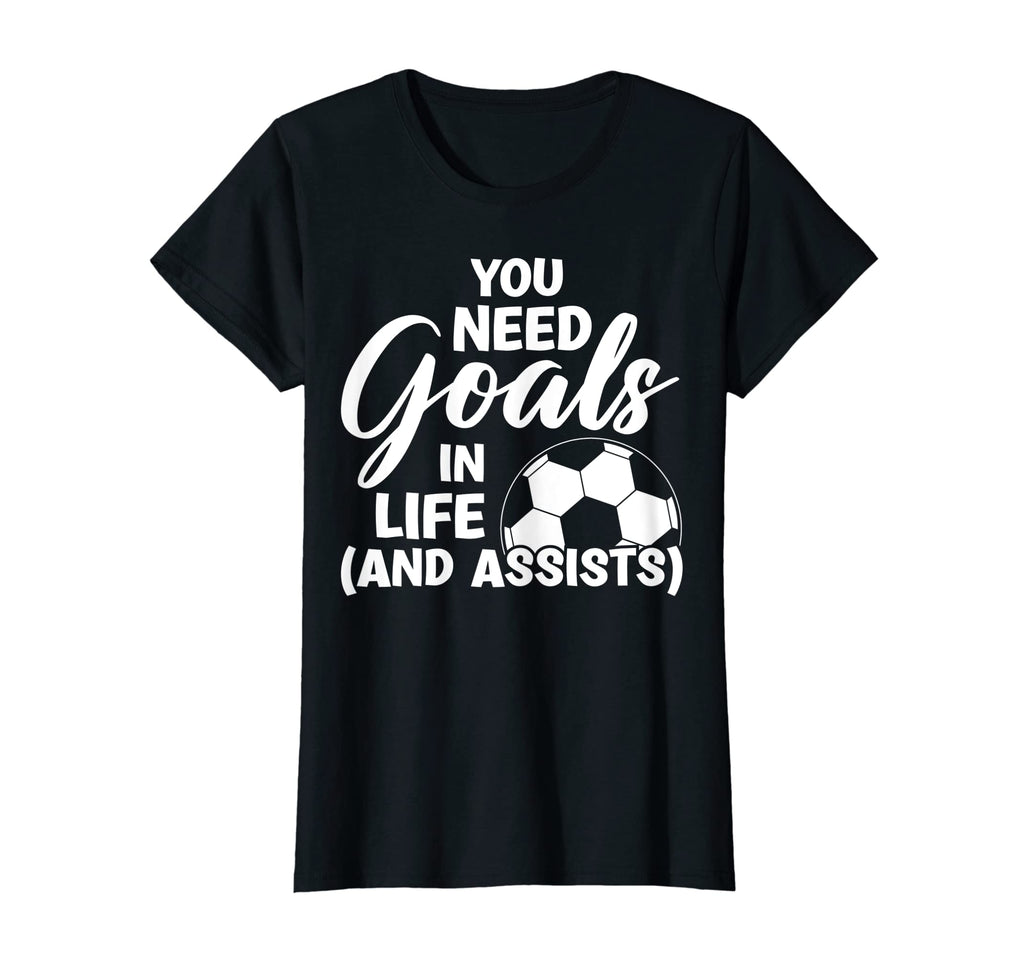 Soccer Player Striker You Need Goals T-Shirt - Novelty Apparel for Adults - T-Shirt, Sweatshirt, Hoodie