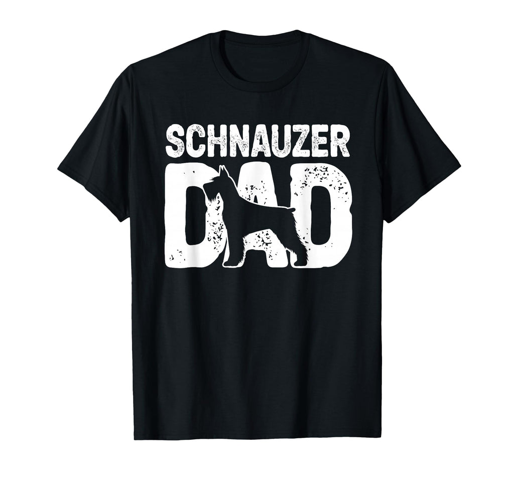 Funny Schnauzer Dad Dog Lover T-Shirt - Casual Everyday Wear Unisex - T-Shirt, Sweatshirt, Hoodie