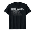 Brick Mason Layer Myth Legend T-Shirt - Trendy Graphic Unisex - T-Shirt, Sweatshirt, Hoodie