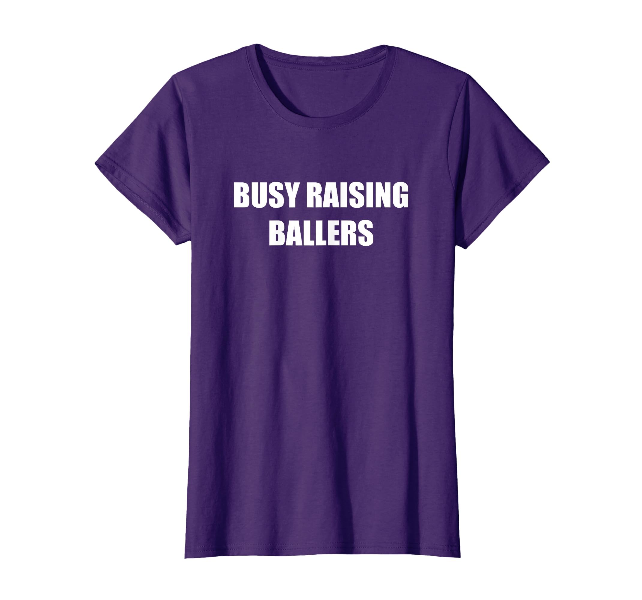 Busy Raising Ballers T-Shirt - Novelty Apparel Unisex - T-Shirt, Sweatshirt, Hoodie